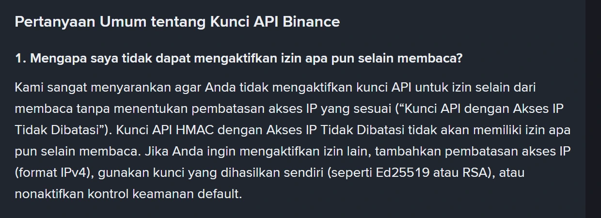 Bagian Pertanyaan Umum di halaman bantuan Binance berbahasa Indonesia, menjelaskan bahwa kunci API HMAC dengan akses IP tidak dibatasi tidak akan memiliki izin apa pun selain membaca