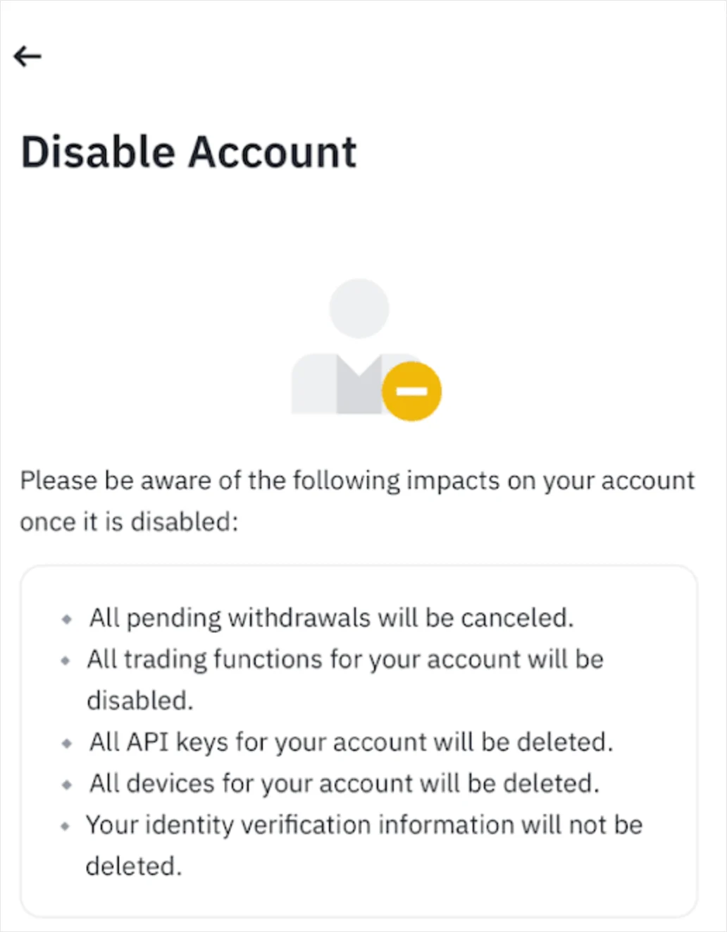 Panel Disable Account di aplikasi Binance menampilkan lima dampak: semua penarikan tertunda dibatalkan, semua fungsi trading dinonaktifkan, semua API key dihapus, semua perangkat dihapus, dan data verifikasi identitas tidak dihapus