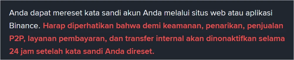 Peringatan di halaman bantuan Binance berbahasa Indonesia bahwa penarikan, penjualan P2P, layanan pembayaran, dan transfer internal dinonaktifkan selama 24 jam setelah kata sandi direset